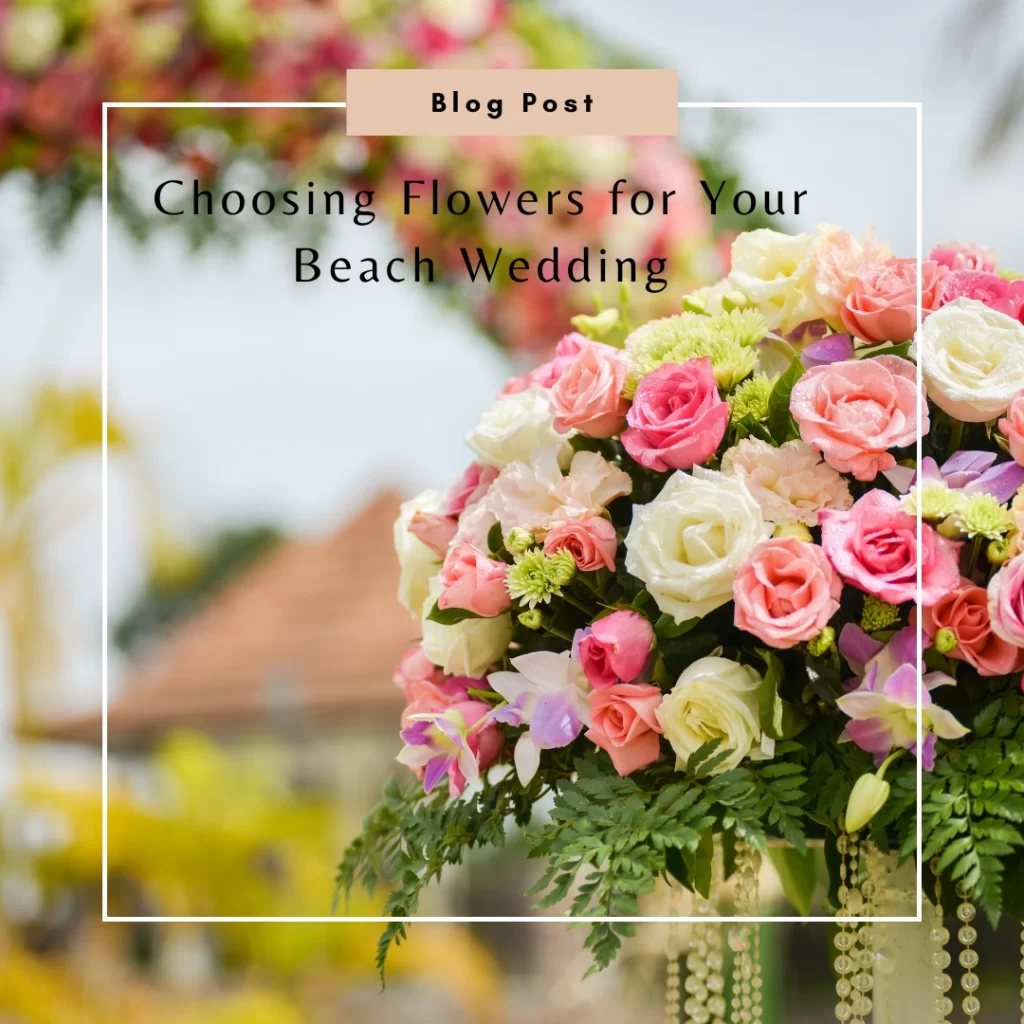 Choosing Flowers for Your Beach Wedding